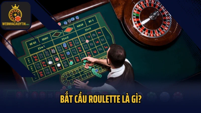 Bắt cầu roulette là gì?