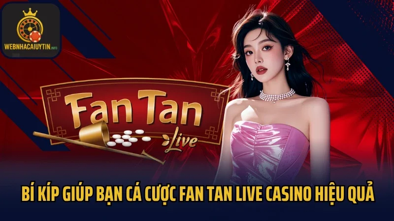 Bí kíp giúp bạn cá cược Fan Tan live casino hiệu quả