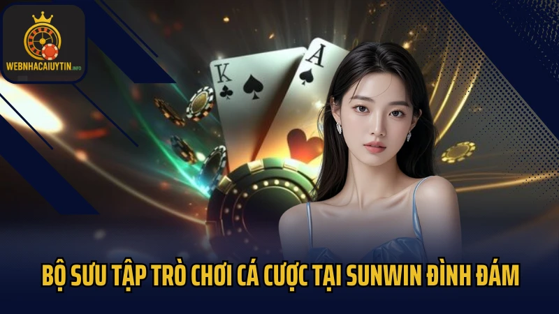 Bộ sưu tập trò chơi cá cược tại Sunwin đình đám