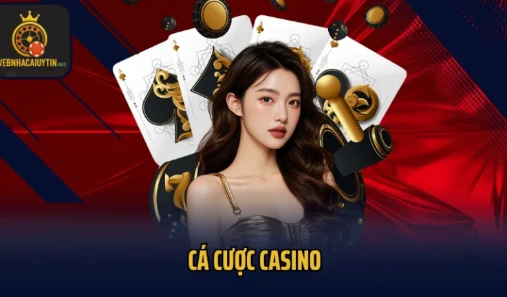Cá Cược Casino: Cách Biến Vài Ván Bài Thành Tiền Thật 24/7