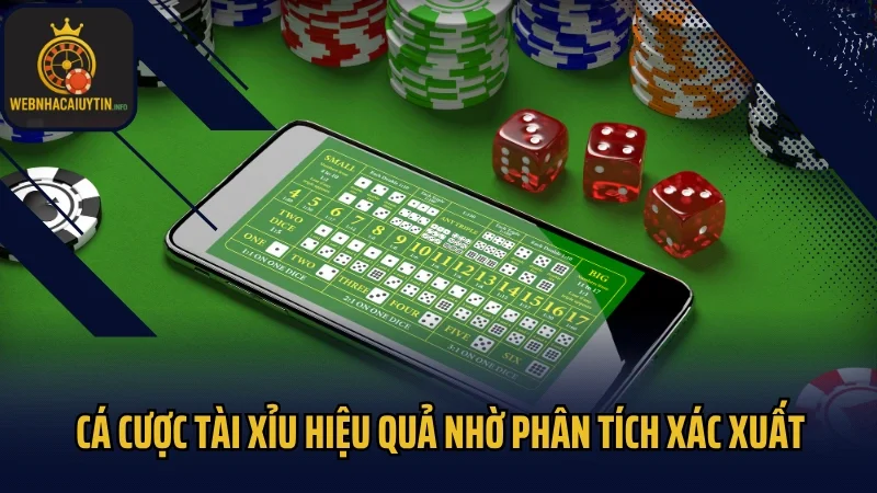 Cá cược tài xỉu hiệu quả nhờ phân tích xác xuất