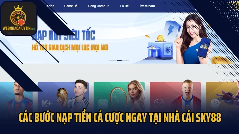 Các bước nạp tiền cá cược ngay tại nhà cái Sky88