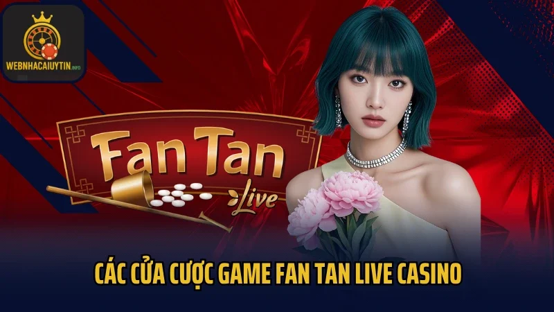 Các cửa cược game Fan Tan live casino