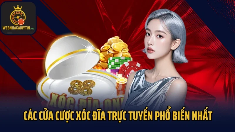 Các cửa cược xóc đĩa trực tuyến phổ biến nhất
