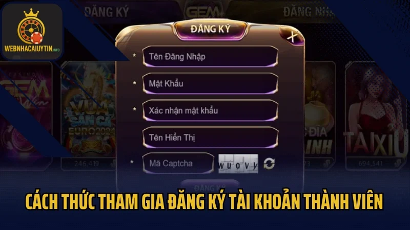 Cách thức tham gia đăng ký tài khoản thành viên Gemwin