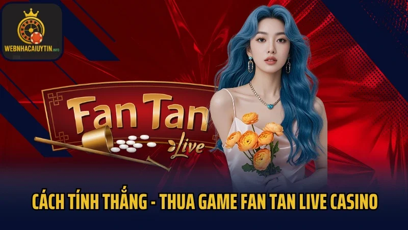 Cách tính thắng - thua game Fan Tan live casino