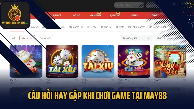 Câu hỏi hay gặp khi chơi game tại May88