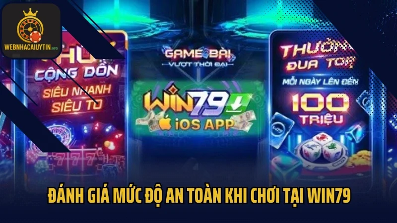 Đánh giá mức độ an toàn khi chơi tại Win79
