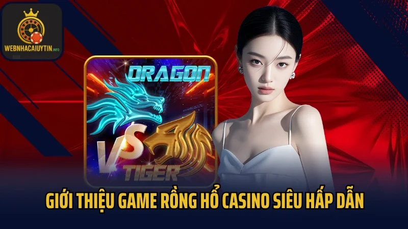 Giới thiệu game Rồng Hổ Casino siêu hấp dẫn