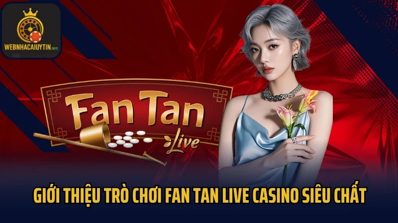 Giới thiệu trò chơi Fan Tan live casino siêu chất