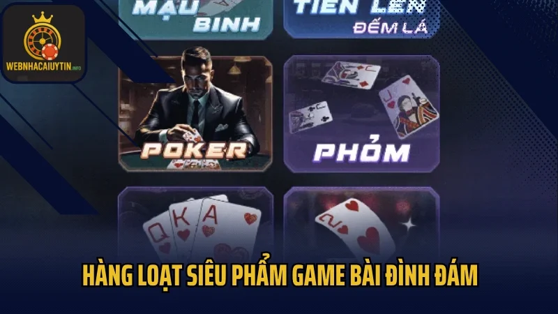 Hàng loạt siêu phẩm game bài đình đám