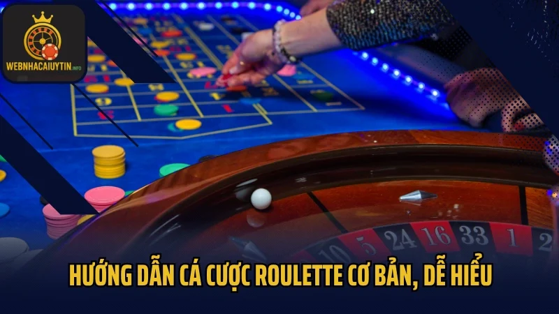 Hướng dẫn cá cược roulette cơ bản, dễ hiểu