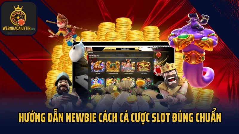 Hướng dẫn newbie cách cá cược slot đúng chuẩn