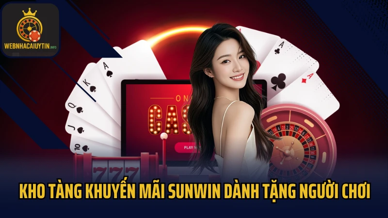 Kho tàng khuyến mãi Sunwin dành tặng người chơi