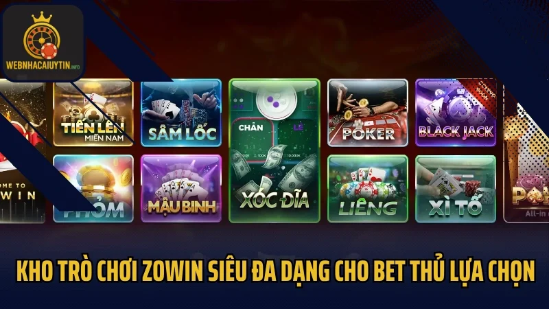 Kho trò chơi Zowin siêu đa dạng cho bet thủ lựa chọn