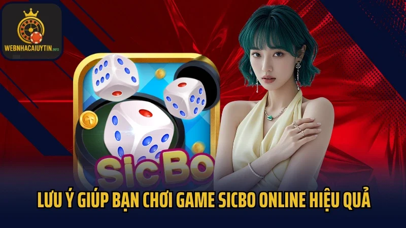 Lưu ý giúp bạn chơi game Sicbo online hiệu quả