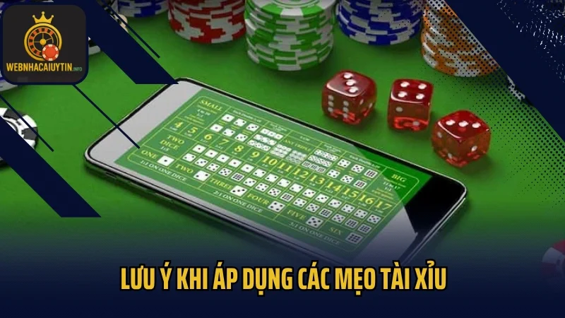 Lưu ý khi áp dụng các mẹo tài xỉu