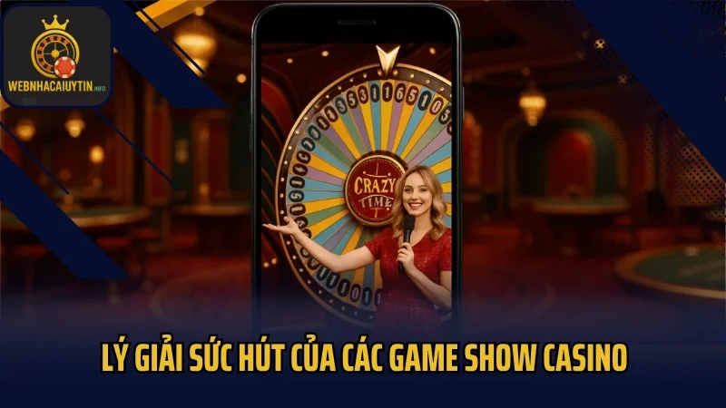 Lý giải sức hút của các game show casino