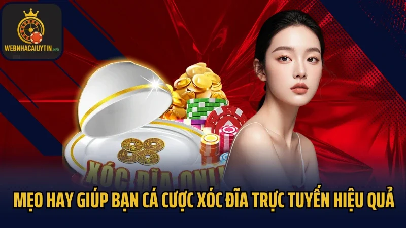 Mẹo hay giúp bạn cá cược xóc đĩa trực tuyến hiệu quả
