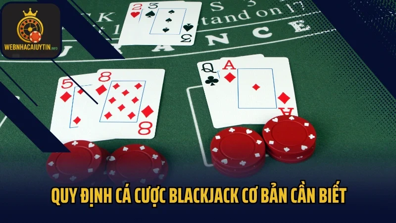 Quy định cá cược blackjack cơ bản cần biết