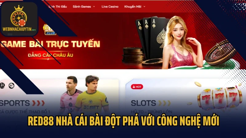 RED88 nhà cái bài đột phá với công nghệ mới
