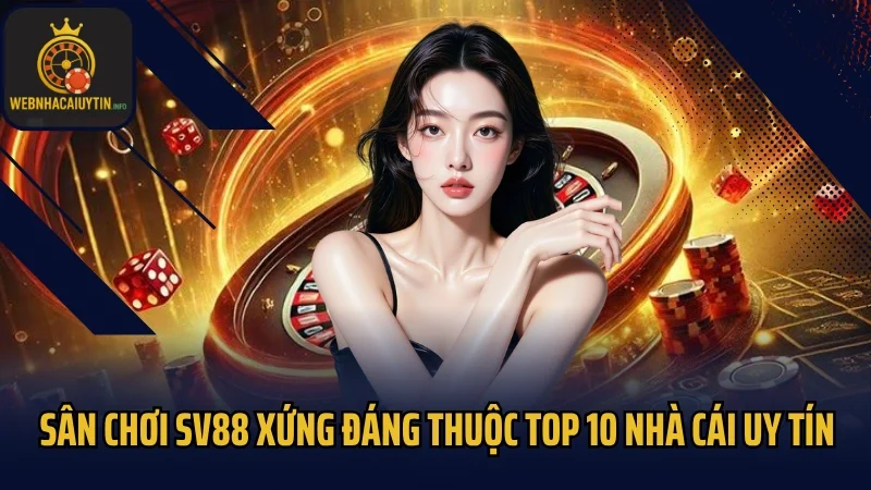 Sân chơi SV88 xứng đáng thuộc top 10 nhà cái uy tín