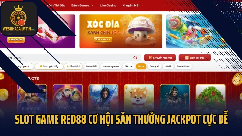 Slot game RED88 cơ hội săn thưởng jackpot cực dễ