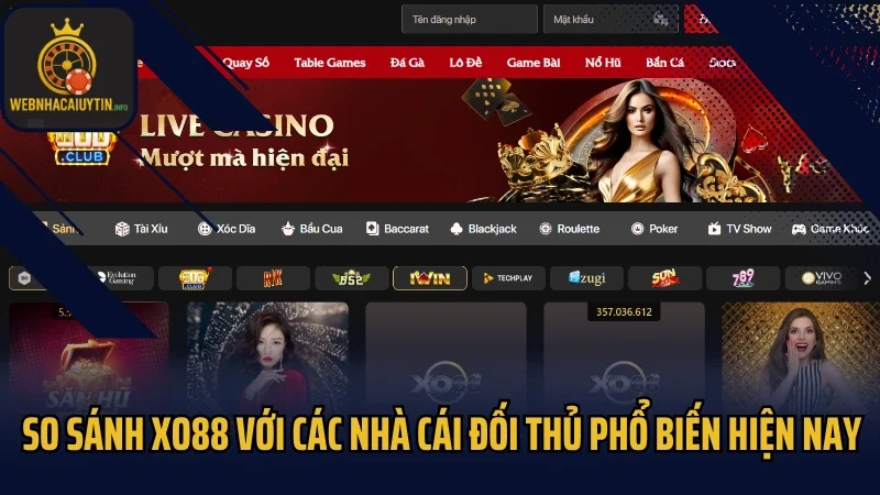 So sánh XO88 với các nhà cái đối thủ phổ biến hiện nay