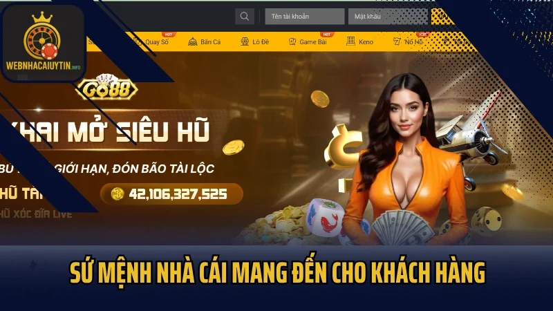 Sứ mệnh nhà cái mang đến cho khách hàng