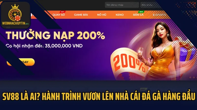 SV88 là ai? Hành trình vươn lên nhà cái đá gà hàng đầu