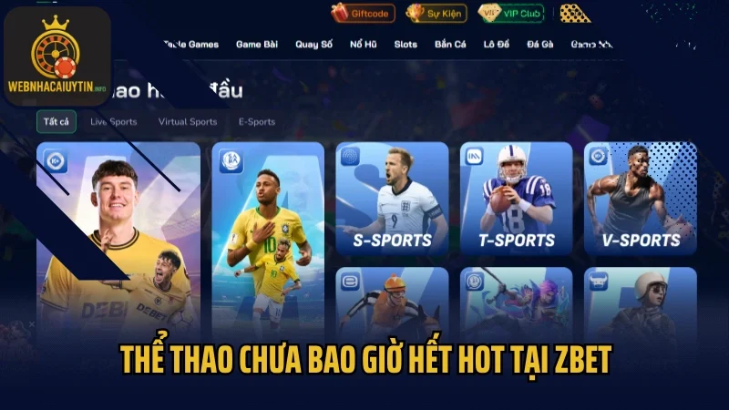 Thể thao chưa bao giờ hết hot tại Zbet