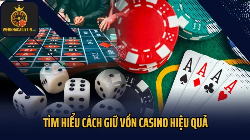 Tìm hiểu cách giữ vốn casino hiệu quả