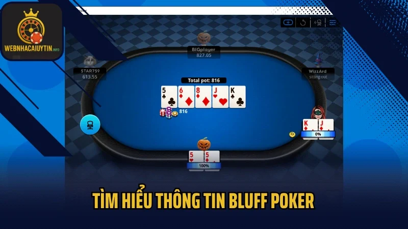 Tìm hiểu thông tin Bluff Poker