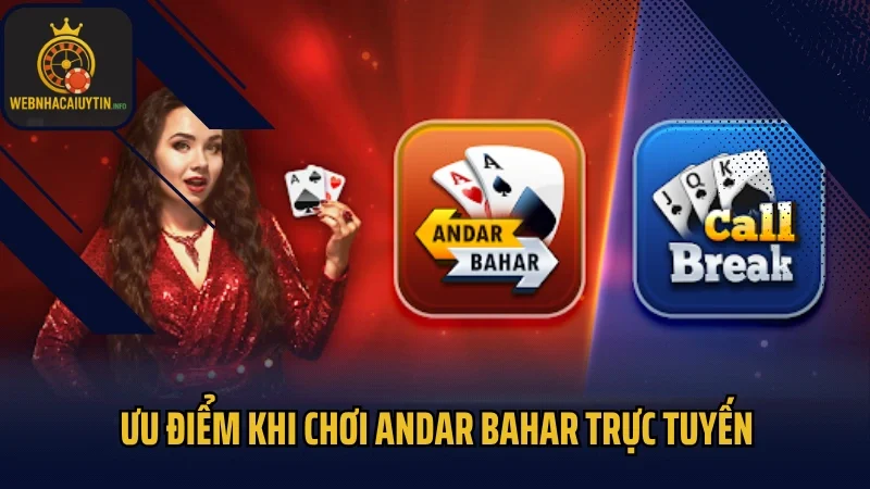 Ưu điểm khi chơi Andar Bahar trực tuyến