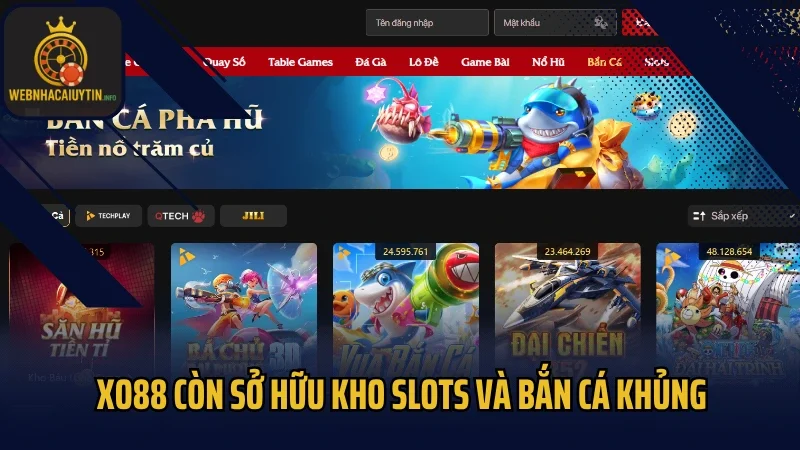 XO88 còn sở hữu kho slots và bắn cá khủng