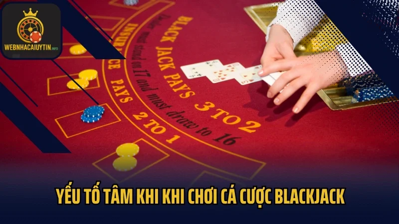 Yếu tố tâm khi khi chơi cá cược blackjack