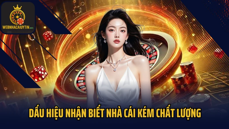 Dấu hiệu nhận biết nhà cái kém chất lượng