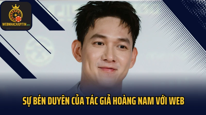 Sự bén duyên của tác giả Hoàng Nam với web