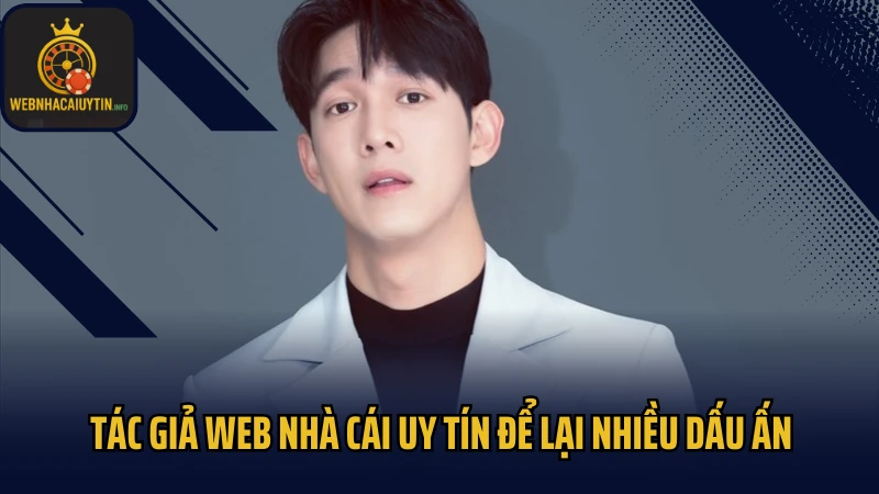 Tác giả Web nhà cái uy tín để lại nhiều dấu ấn