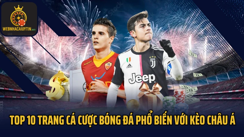 Top 10 trang cá cược bóng đá phổ biến với kèo châu Á