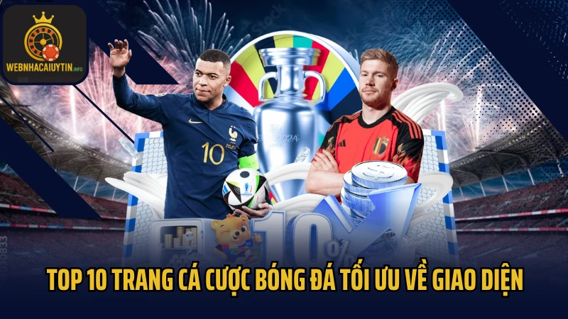 Top 10 trang cá cược bóng đá tối ưu về giao diện