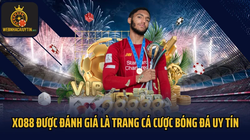 Xo88 được đánh giá là trang cá cược bóng đá uy tín