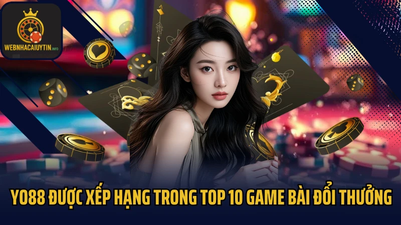 Yo88 được xếp hạng trong top 10 game bài đổi thưởng